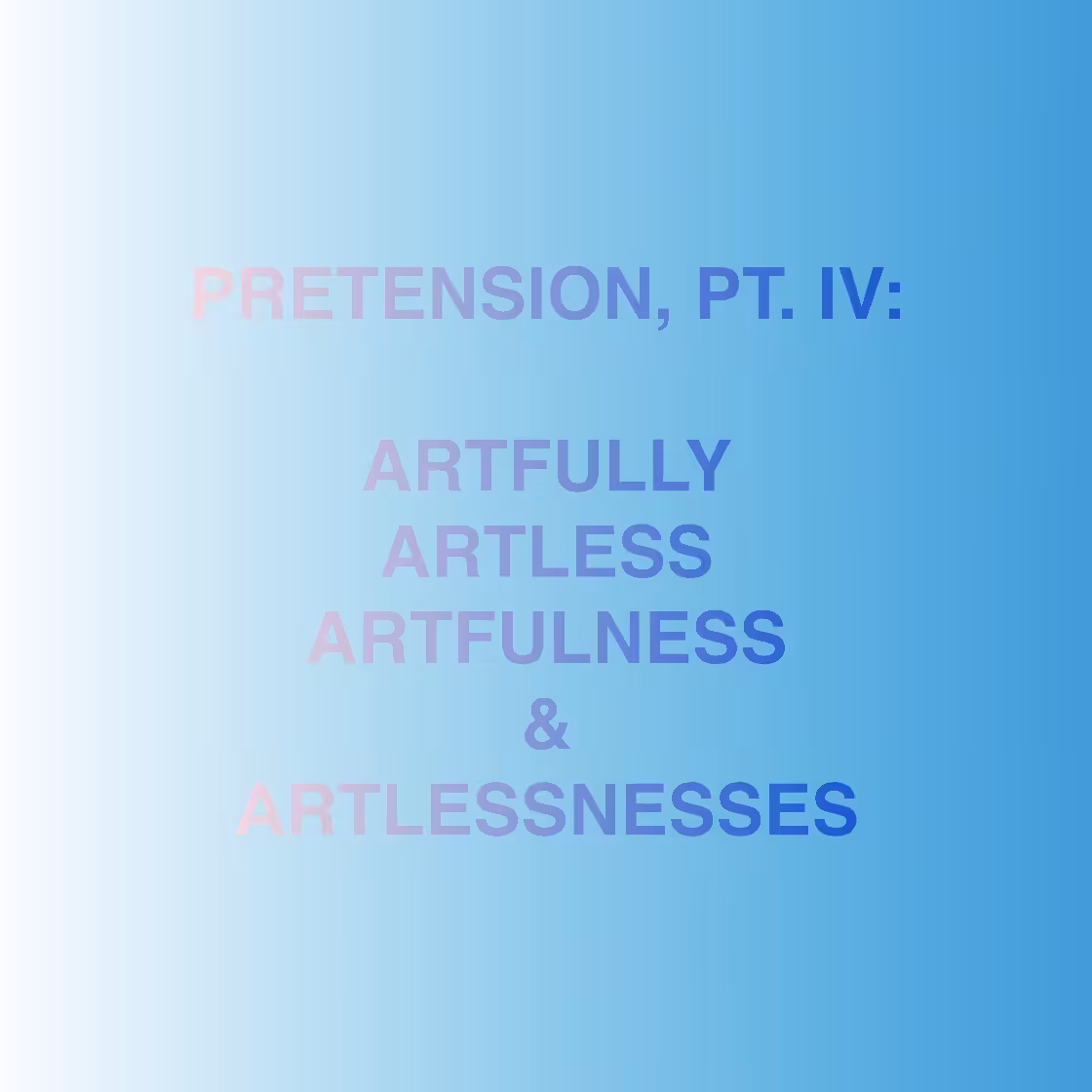 PRETENSION, PT. IV
